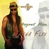 Magnet Man - Wanna Flex